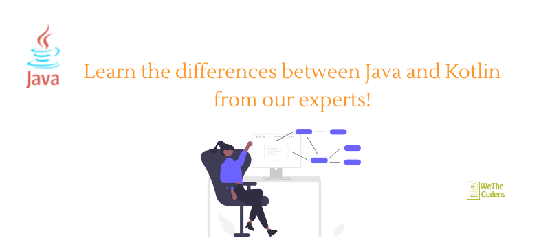 Learn the differences between Java and Kotlin from our experts!